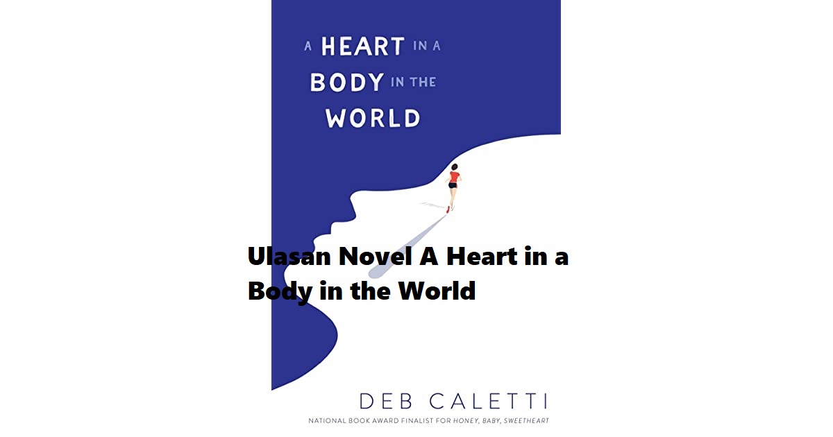 Ulasan Novel A Heart in a Body in the World Buatan Deb Caletti