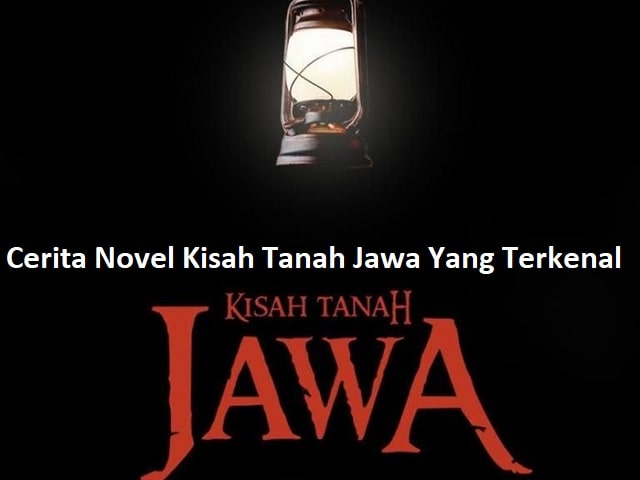 Cerita Novel Kisah Tanah Jawa Yang Terkenal